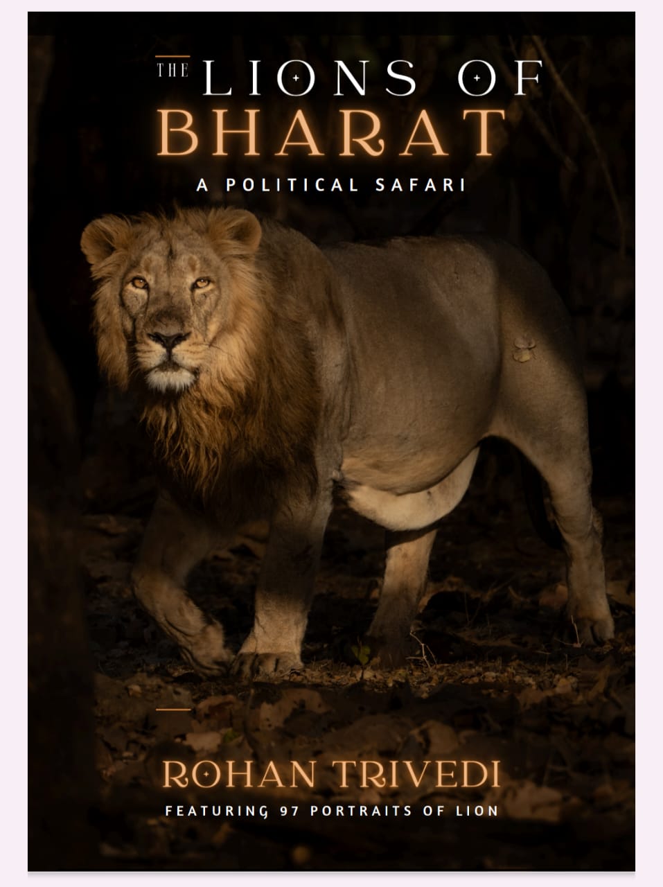The Lions Of Bharat: A Political Safari By Rohan Trivedi